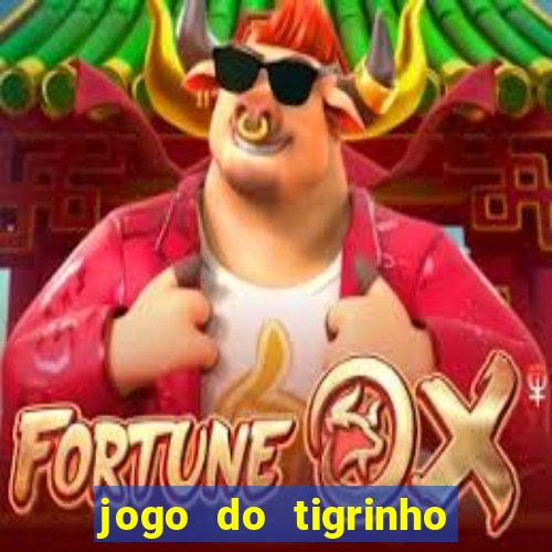 jogo do tigrinho gratis sem deposito